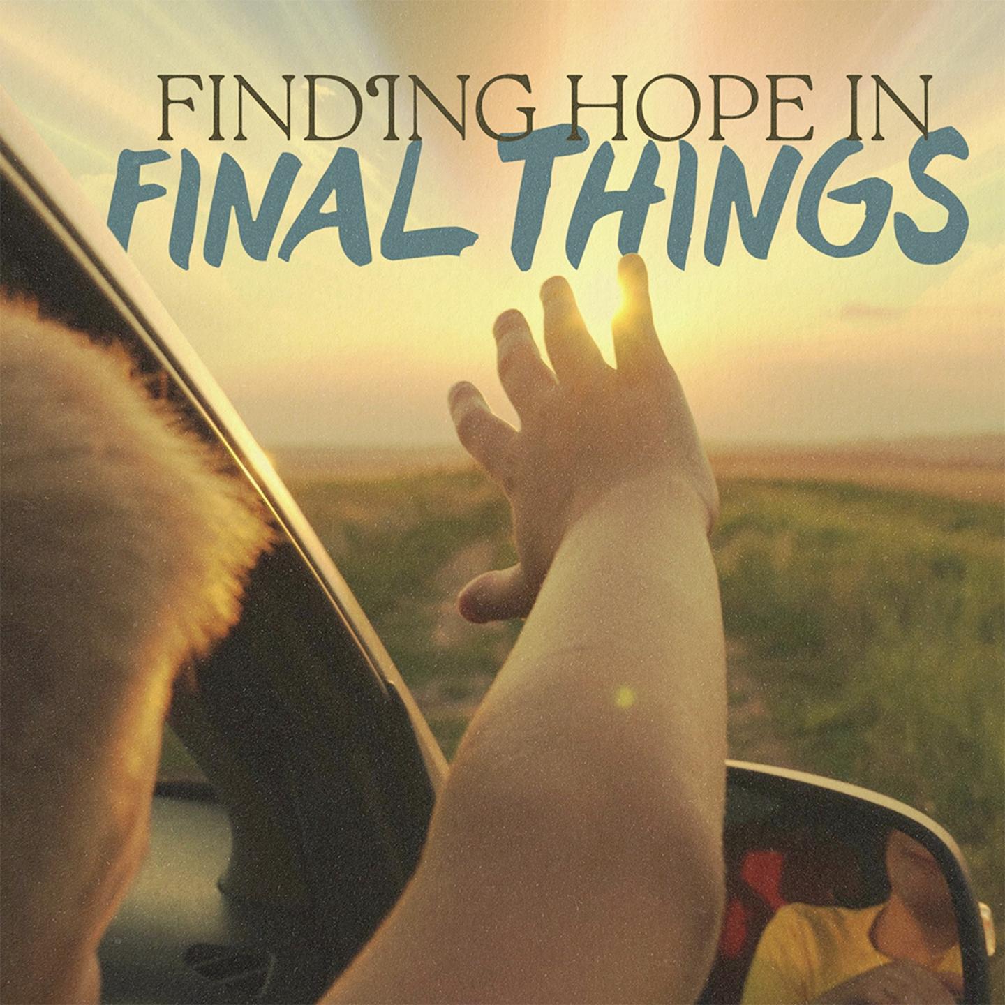 Finding Hope in Final Things