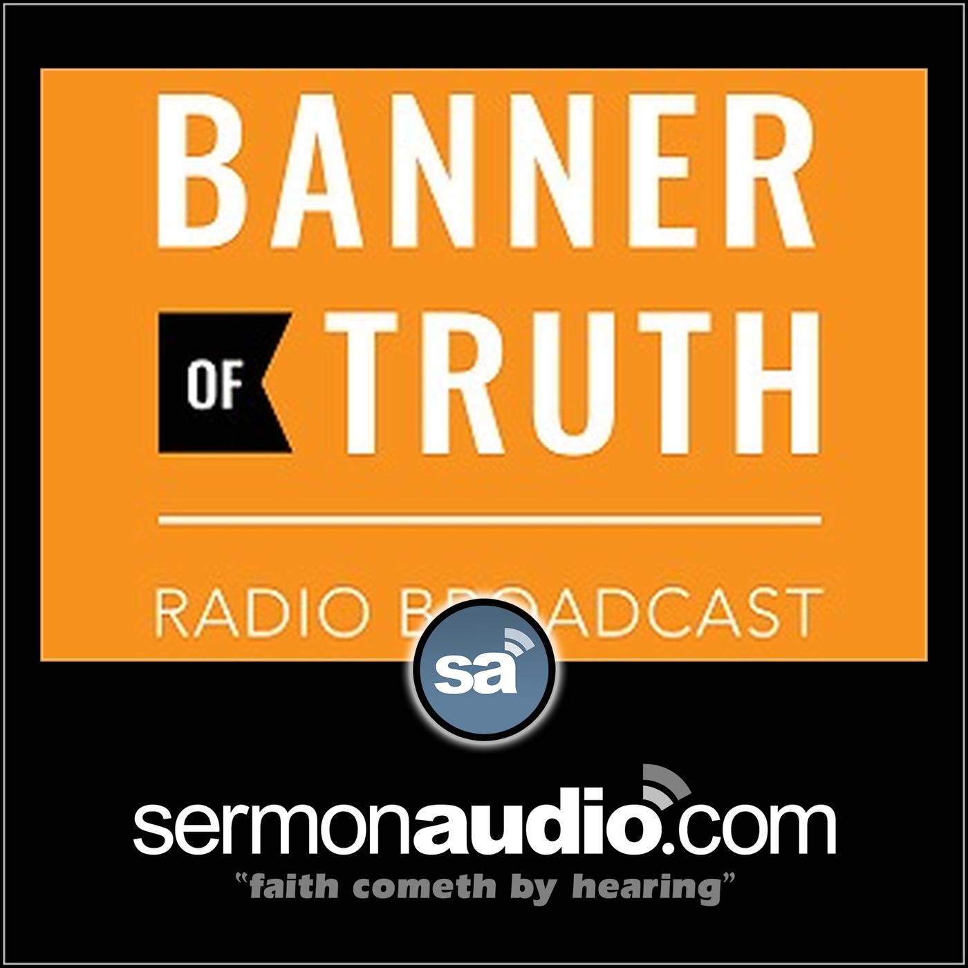 Banner of Truth Radio Broadcast - Jesus Arrested in the Garden - Mar. 16 Sermon